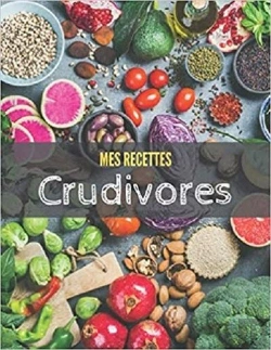 Bertrand.pt - Mes Recettes Crudivores - Livre De Recettes A Remplir, Carnet Cuisine A Completer