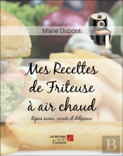 Mes Recettes De Friteuse À Air Chaud : Repas Sains, Variés Et Délicieux