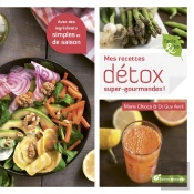 Mes Recettes Détox Super Gourmandes ; Avec Des Ingrédients Simples Et De Saison