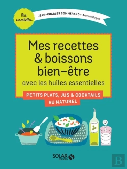 Bertrand.pt - Mes Recettes & Boissons Bien-Être Avec Les Huiles Essentielles ; Petits Plats, Jus & Cocktails Au Naturel