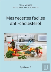 Mes Recettes Faciles Anti Cholesterol - Volume 1