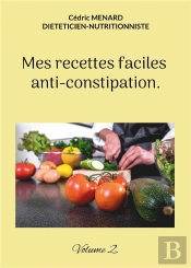 Mes Recettes Faciles Anti-Constipation. : Volume 2.