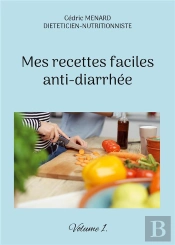 Mes Recettes Faciles Anti Diarrhee - Volume 1