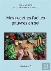 Mes Recettes Faciles Pauvres En Sel - Volume 1