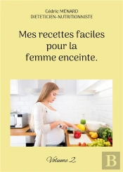 Mes Recettes Faciles Pour Femme Enceinte - -