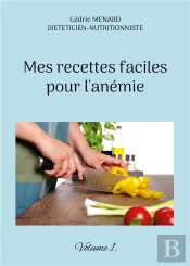 Mes Recettes Faciles Pour L Anemie - Volume 1