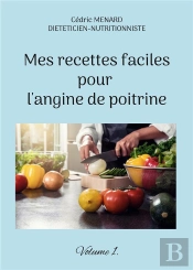 Mes Recettes Faciles Pour L Angine De Poitrine - Volume 1