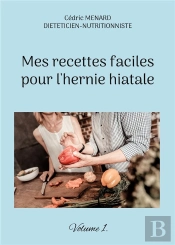 Mes Recettes Faciles Pour L Hernie Hiatale - Volume 1