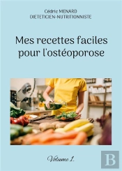 Mes Recettes Faciles Pour L Osteoporose - Volume 1