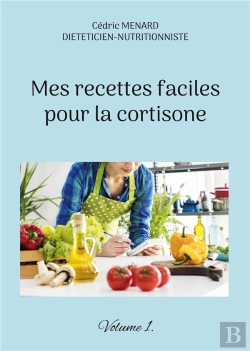 Bertrand.pt - Mes Recettes Faciles Pour La Cortisone - Volume 1