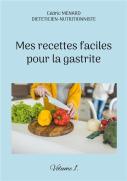 Mes Recettes Faciles Pour La Gastrite. - Volume 1.