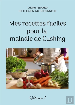 Bertrand.pt - Mes Recettes Faciles Pour La Maladie De Cushing - Volume 1