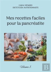 Mes Recettes Faciles Pour La Pancreatite - Volume 1