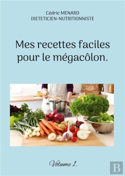Bertrand.pt - Mes Recettes Faciles Pour Le Megacolon - Volume 1