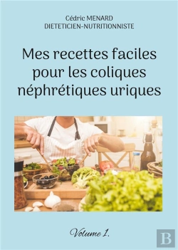 Bertrand.pt - Mes Recettes Faciles Pour Les Coliques Nephretiques Uriques. - Volume 1.