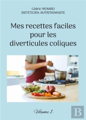 Mes Recettes Faciles Pour Les Diverticules Coliques - Volume 1