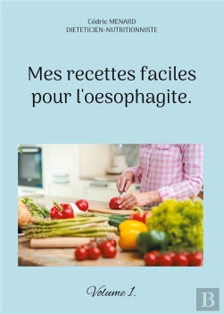 Bertrand.pt - Mes Recettes Faciles Pour L'Oesophagite. - Volume 1.