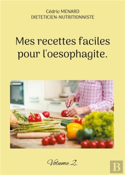 Bertrand.pt - Mes Recettes Faciles Pour L'Oesophagite. - Volume 2.