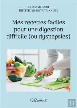 Bertrand.pt - Mes Recettes Faciles Pour Une Digestion Difficile Ou Dyspepsies - Volume 1
