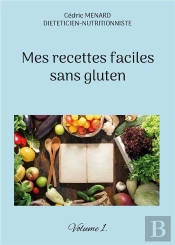 Mes Recettes Faciles Sans Gluten - Volume 1