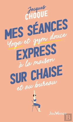 Bertrand.pt - Mes Séances Express Sur Chaise : Yoga Et Gym Douce À La Maison Et Au Bureau