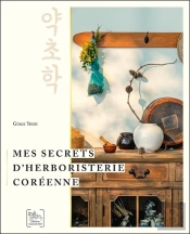 Mes Secrets D'Herboristerie Coréenne