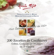 Mes Secrets & Tours De Main ; 200 Recettes De Confitures, Gelées, Compotes Et Chutneys En 15 Minutes