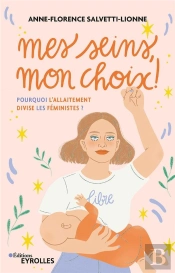 Mes Seins, Mon Choix ! - Pourquoi L'Allaitement Divise-T-Il Les Feministes ?