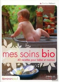 Bertrand.pt - Mes Soins Bio : 40 Recettes Pour Bébé Et Maman