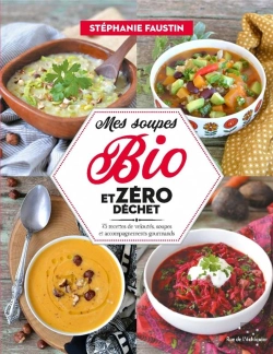 Bertrand.pt - Mes Soupes Bio Et Zero Dechet - 75 Recettes De Veloutes, Sou