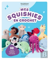 Mes Squishies En Crochet : 30 Modèles De Peluches Moelleuses En Fil Chenille