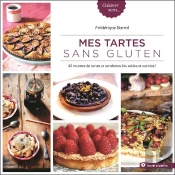 Mes Tartes Sans Gluten ; 45 Recettes De Tartes Et Tartelettes Bio, Salées Et Sucrées !