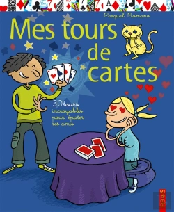 Bertrand.pt - Mes Tours De Cartes ; 30 Tours Incroyables Pour Epater Ses Amis