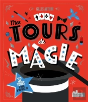 Mes Tours De Magie : 32 Tours À Faire N'Importe Où