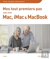 Mes Tout Premiers Pas Avec Mon Mac, Imac & Macbook 2e Edition
