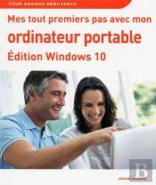 Mes Tout Premiers Pas Avec Mon Ordinateur Portable Edition Windows 10