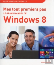 Mes Tout Premiers Pas - Grand Manuel De Windows 8