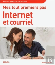 Mes Tout Premiers Pas ; Internet Et Courriel