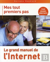 Mes Tout Premiers Pas ; Le Grand Manuel De L'Internet