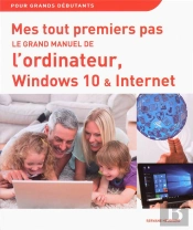 Mes Tout Premiers Pas - Le Grand Manuel De Windows De L'Ordinateur Avec Windows 10