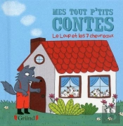 Mes Tout P'Tits Contes  : Le Loup Et Les Sept Chevreaux