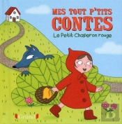 Mes Tout P'Tits Contes  : Le Petit Chaperon Rouge