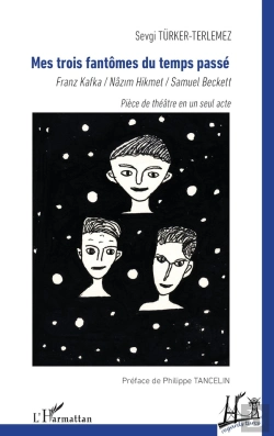 Bertrand.pt - Mes Trois Fantômes Du Temps Passé : Franz Kafka / Nâzim Hikmet / Samuel Beckett