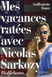 Mes Vacances Ratées Avec Nicolas Sarkozy