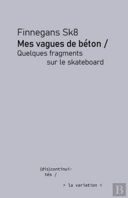 Bertrand.pt - Mes Vagues De Béton : Quelques Fragments Sur Le Skateboard