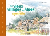 Mes Vieux Villages Des Alpes En Aquarelles