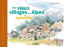 Bertrand.pt - Mes Vieux Villages Des Alpes En Aquarelles