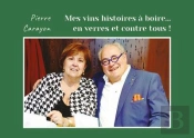 Mes Vins Histoires A Boire... En Verres Et Contre Tous !
