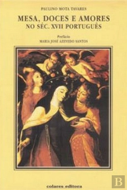 Bertrand.pt - Mesa, Doces e Amores no Séc. XVII Português