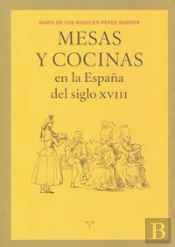 Mesas Y Cocinas En La España Del Siglo Xviii